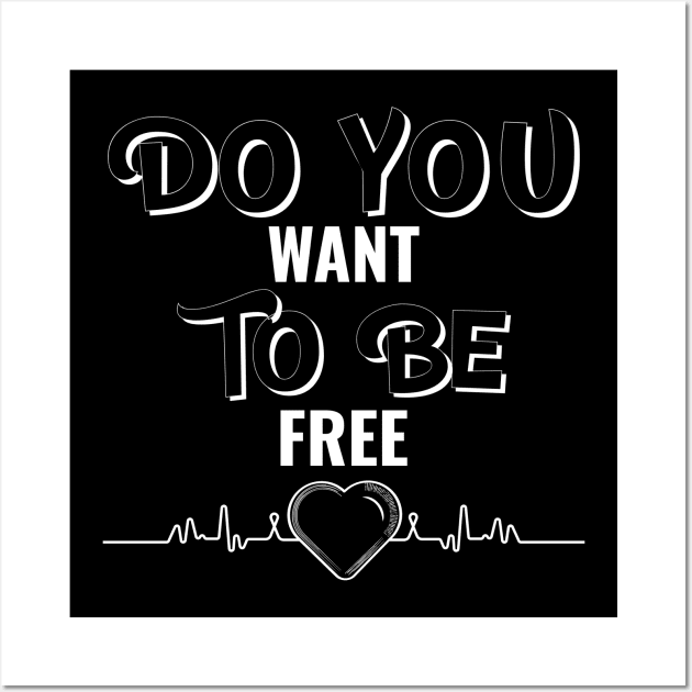 DO YOU WANT TO BE FREE Wall Art by Cossack Land Merch